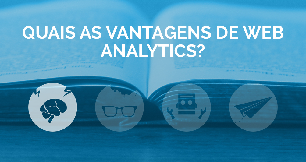 Quais as vantagens de Web Analytics?